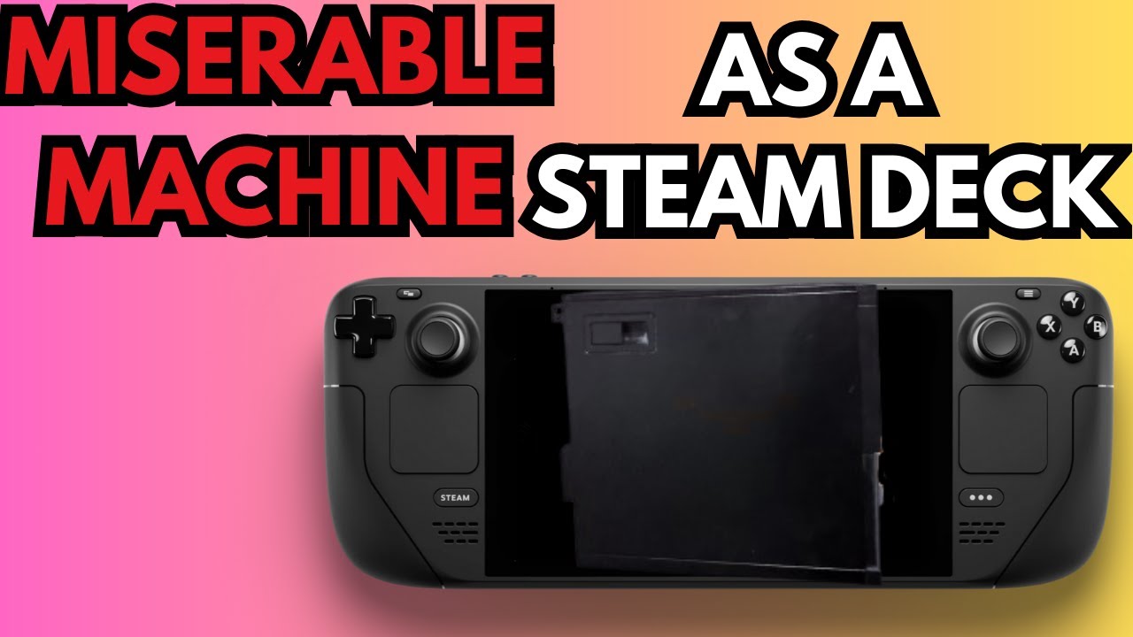 Making THE Miserable Machine Into A Steam Deck