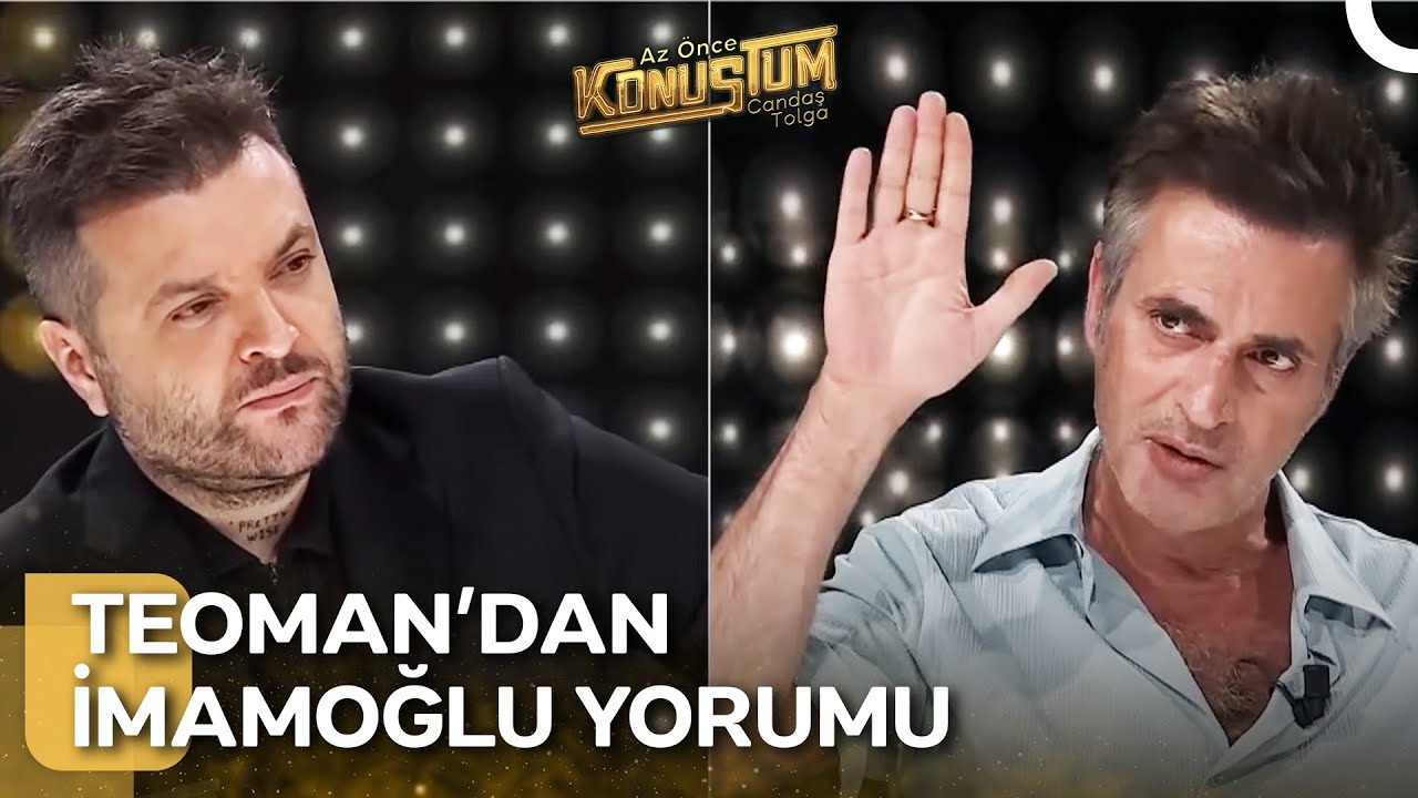 Teoman, Erdoğan ve İmamoğlu'nu Nasıl Yorumladı? |  Az Önce Konuştum