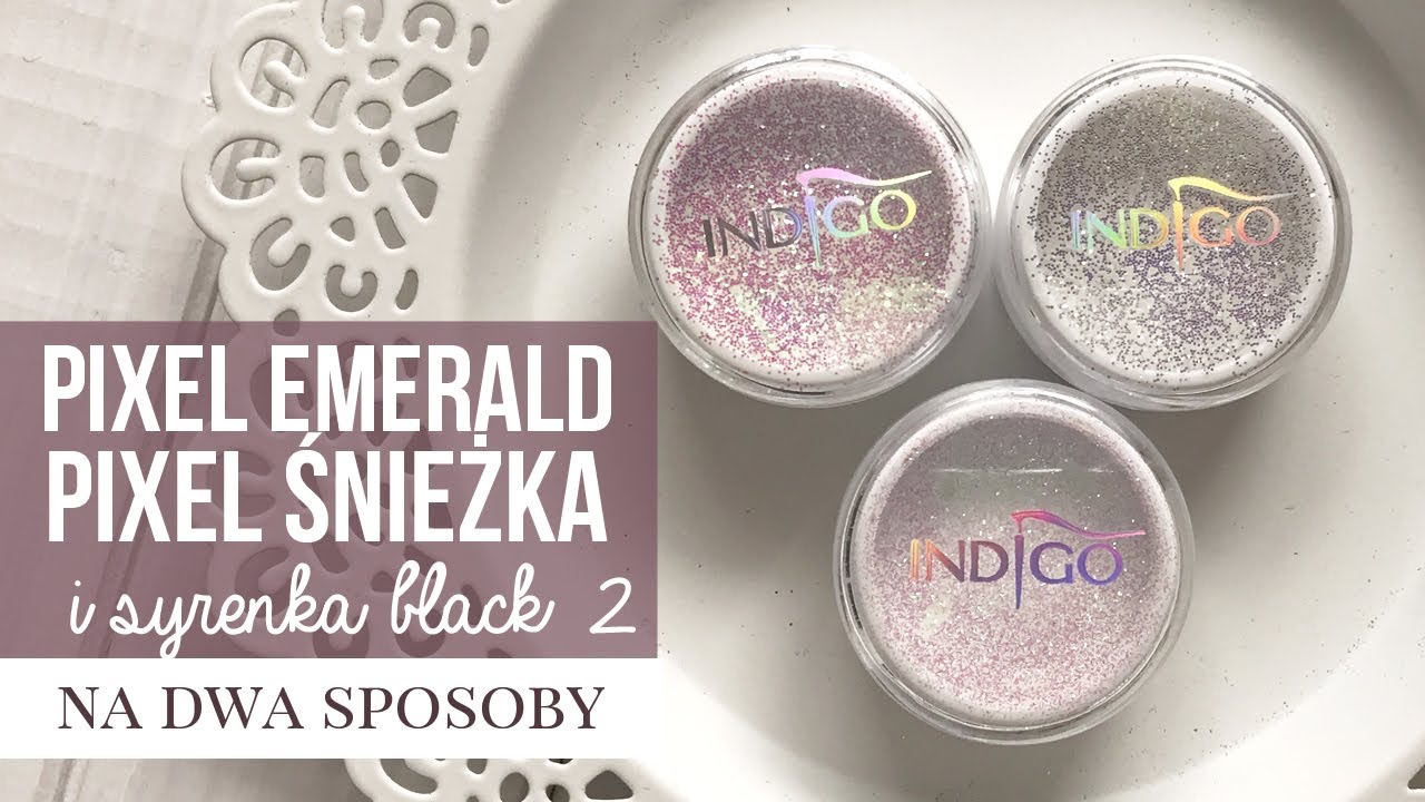 Pixel Effect Emerald i Śnieżka oraz Syrenka Black 2 | Pyłki od Indigo Na Dwa Sposoby