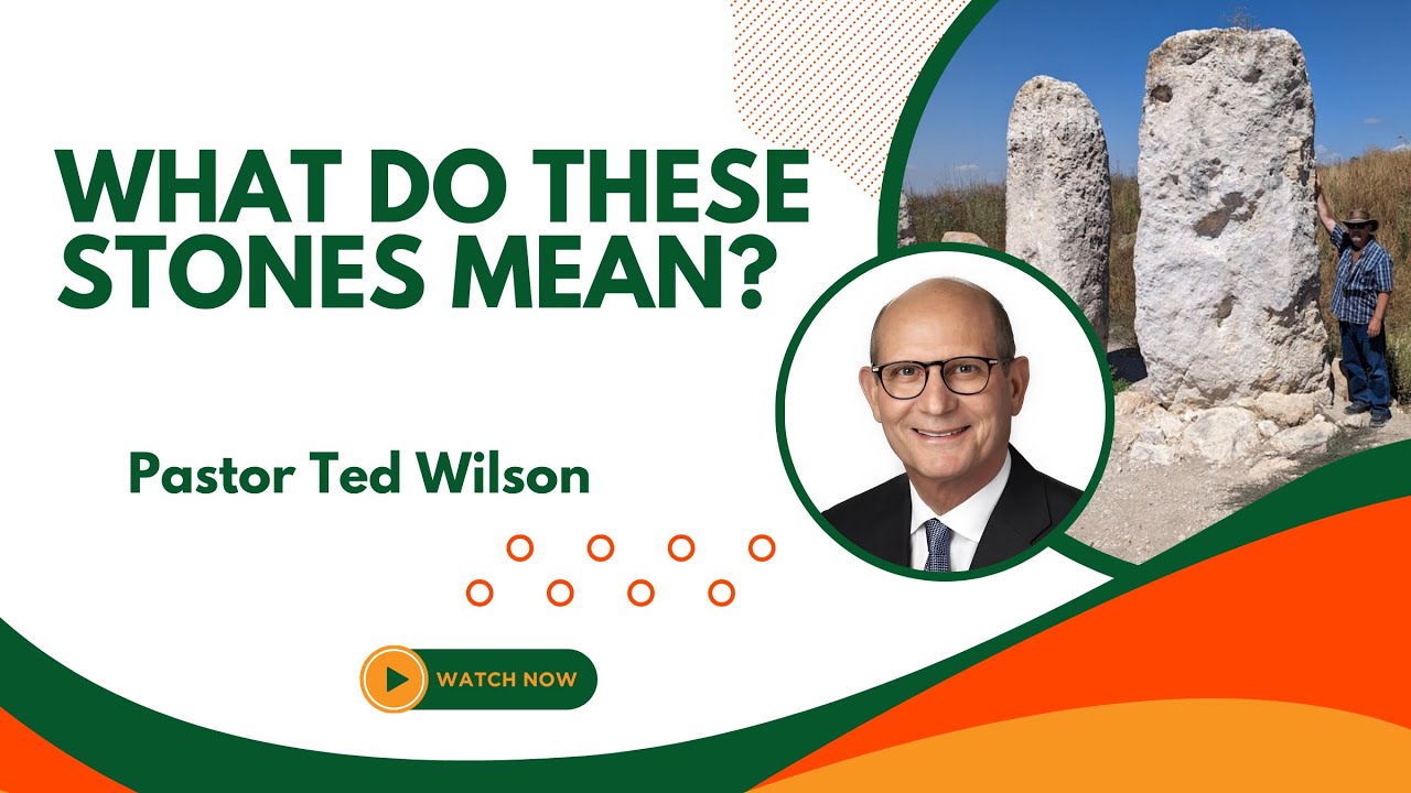 What Do These Stones Mean? | Pastor Ted Wilson