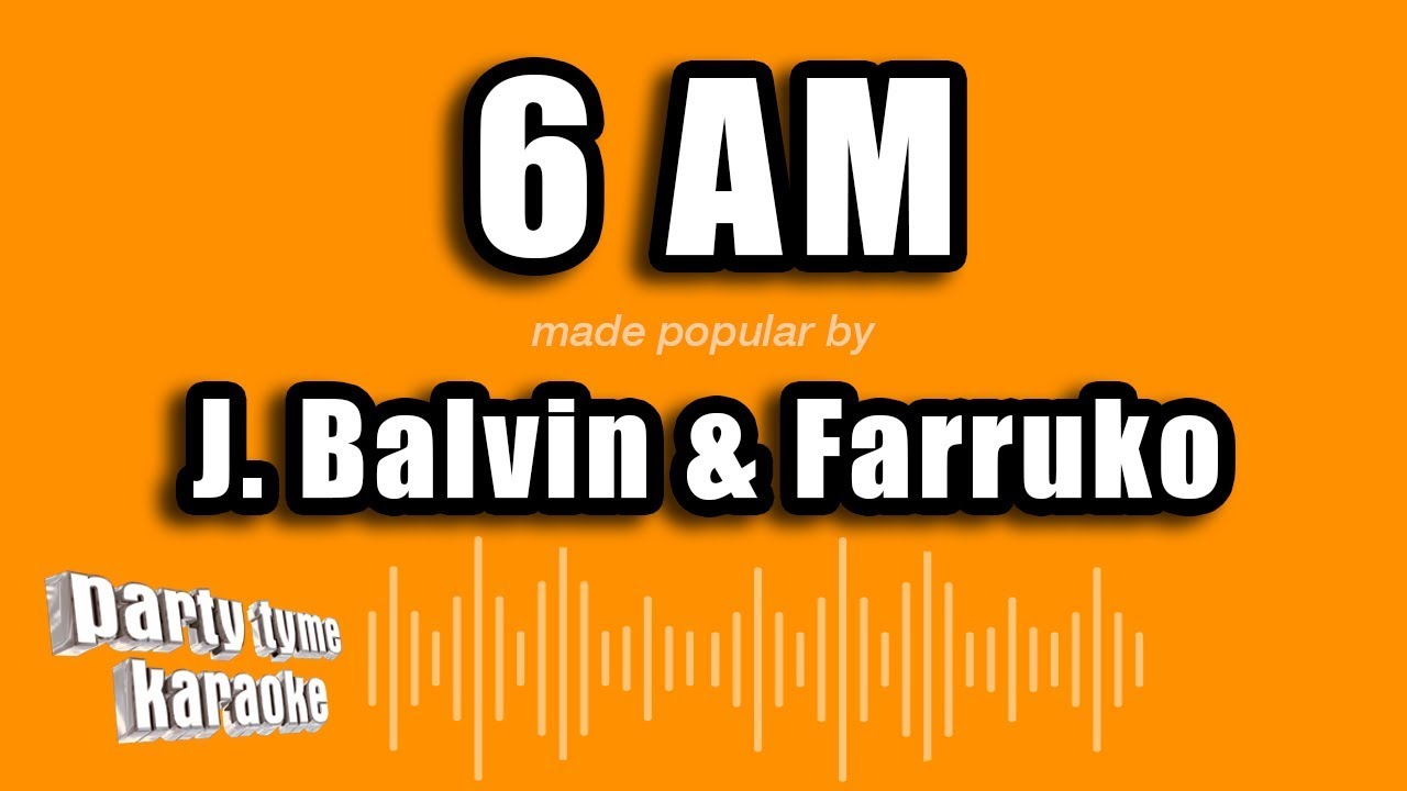 J. Balvin & Farruko - 6 AM (Versión Karaoke)