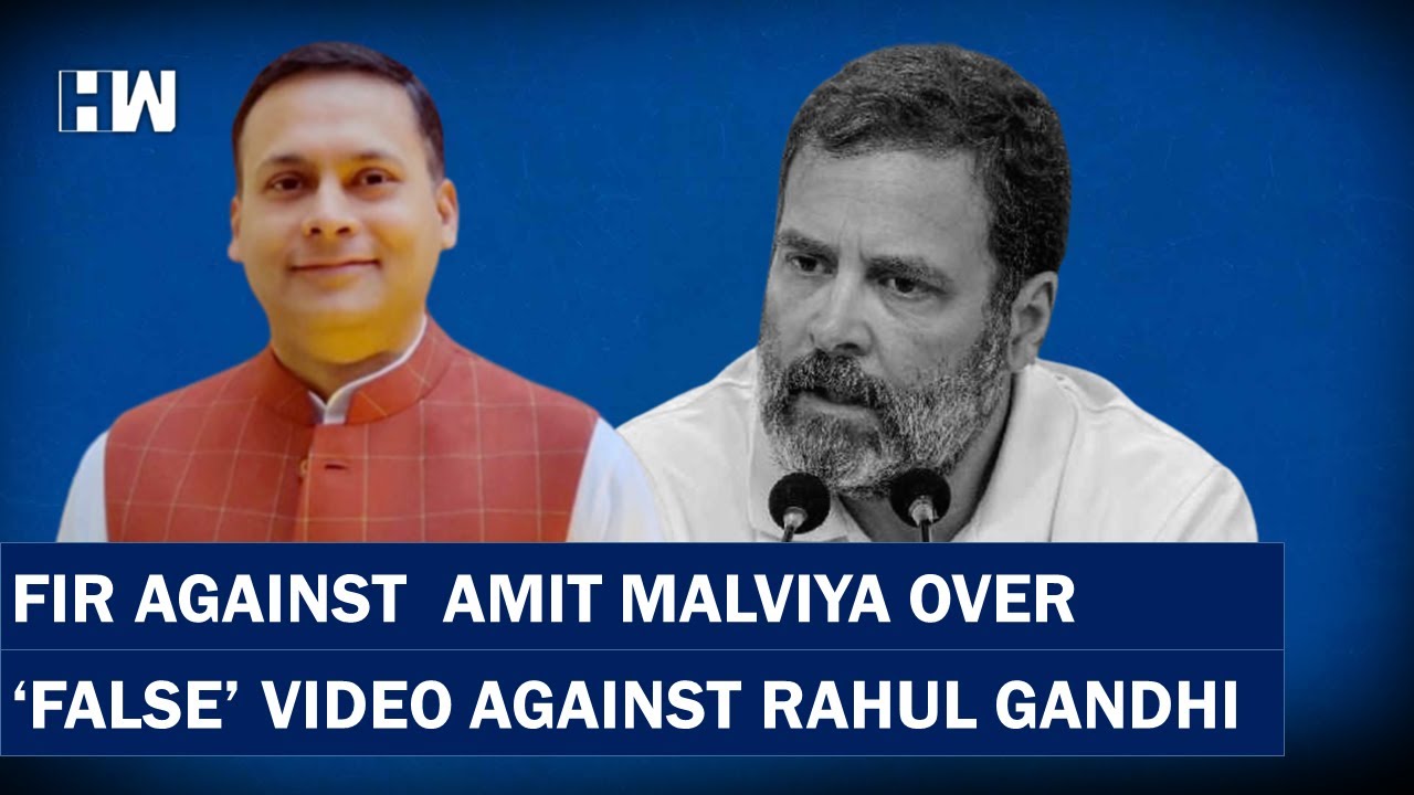 FIR Against Amit Malviya over 'false' video against Rahul Gandhi