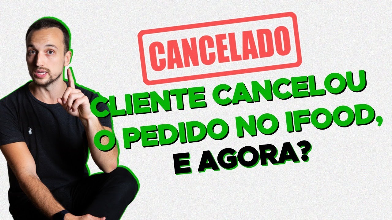 Cliente cancelou o pedido no iFood, e agora?