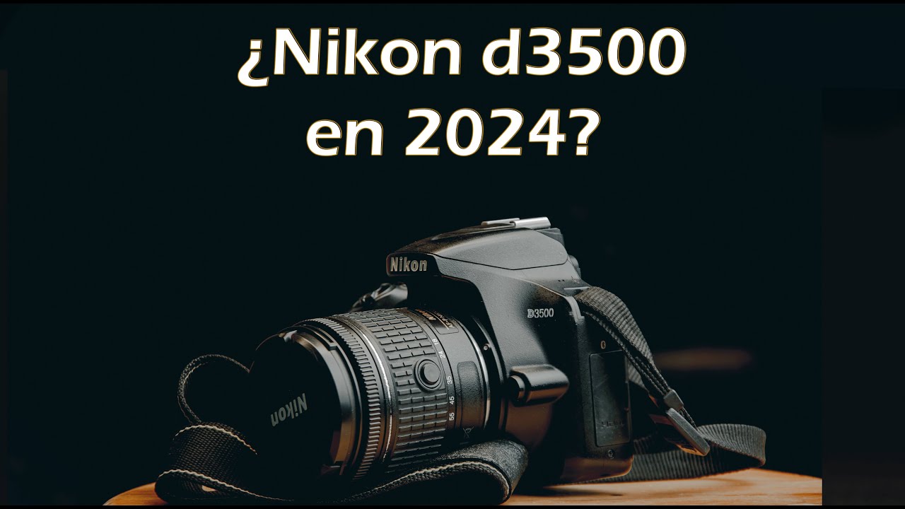 Nkon D3500 en 2024 ¿AÚN VALE LA PENA? review