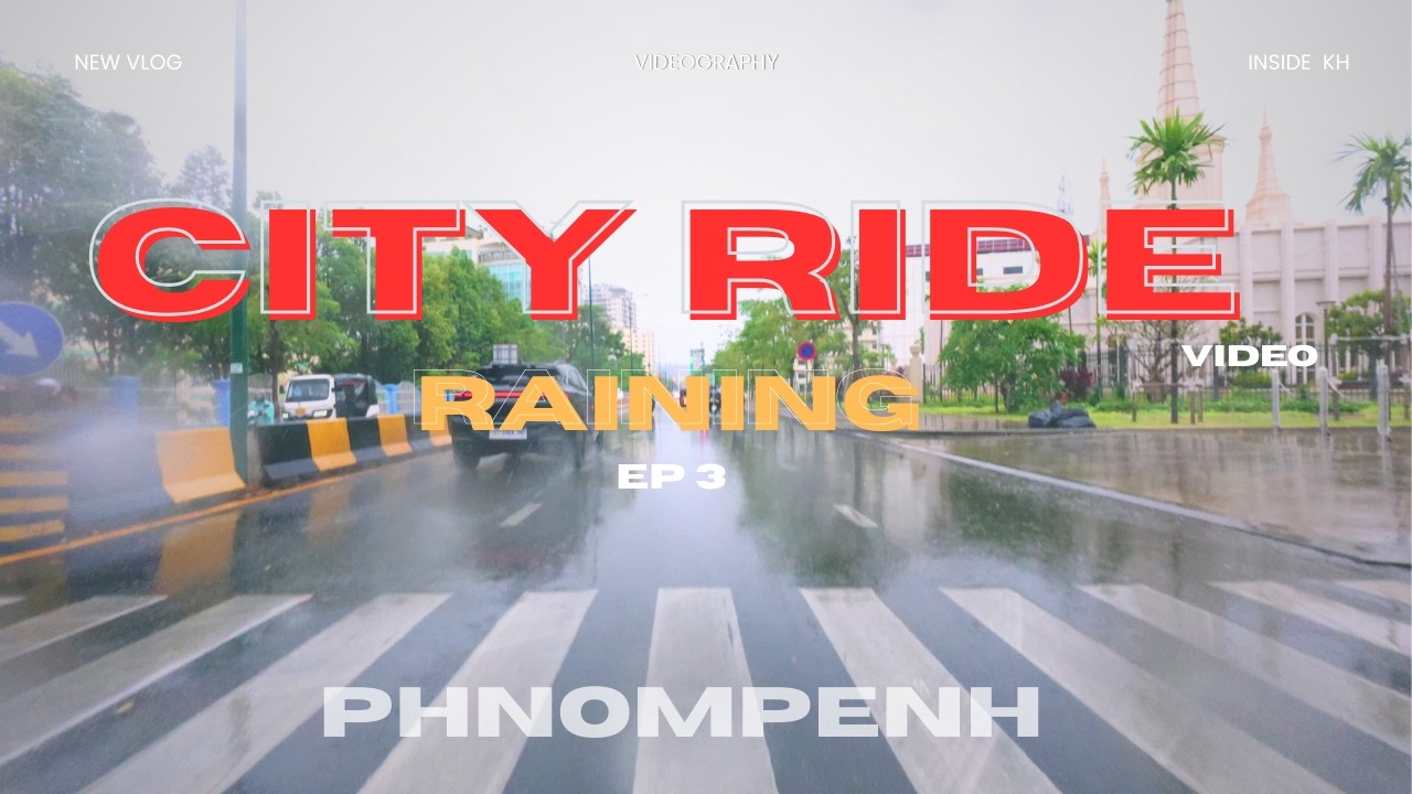 [4K] Phnom Penh City Ride | Episode 3: Traffic & Raining Day