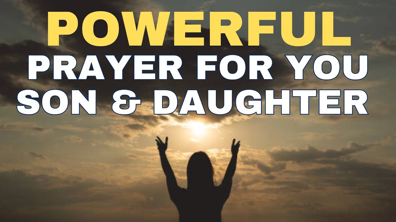 Daily Effective Prayer For My Son And Prayer For My Daughter | For Protection, Strength and Courage