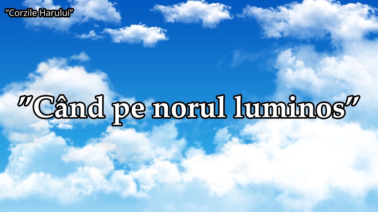 ”Când pe norul luminos” cântare creștină 2026
