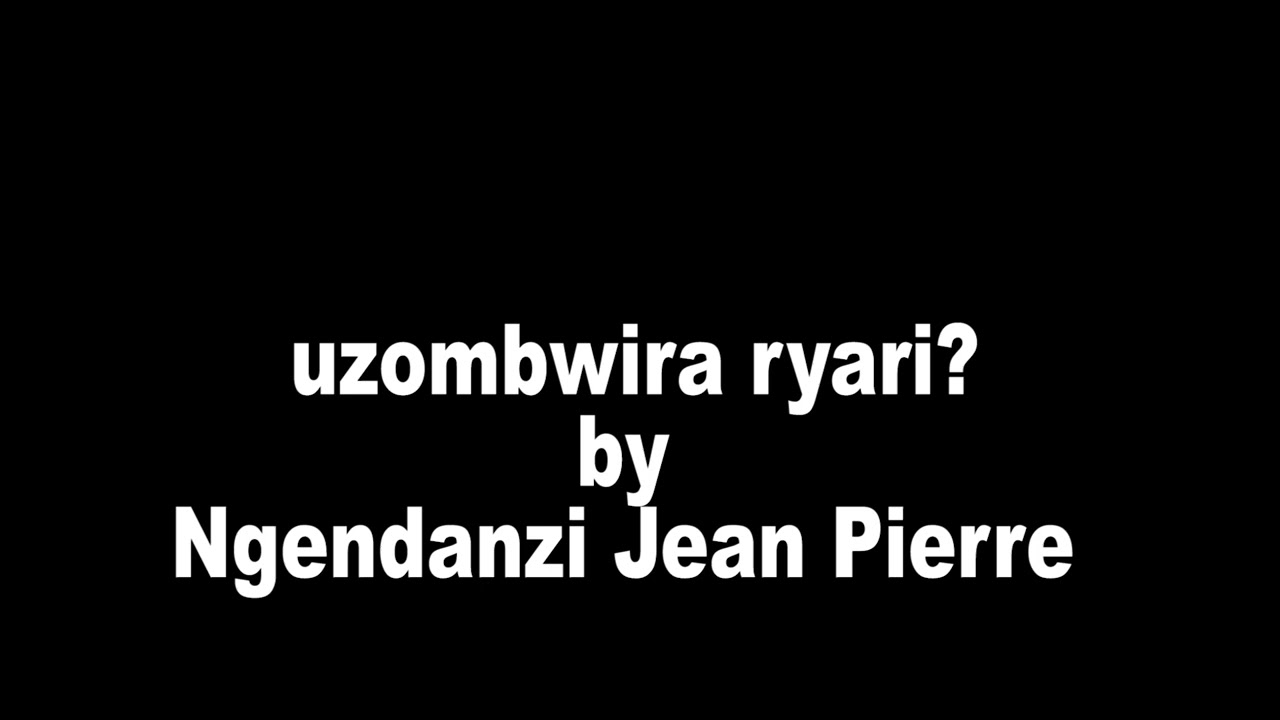 Uzombwira ryari by  Jean Pierre Ngendanzi