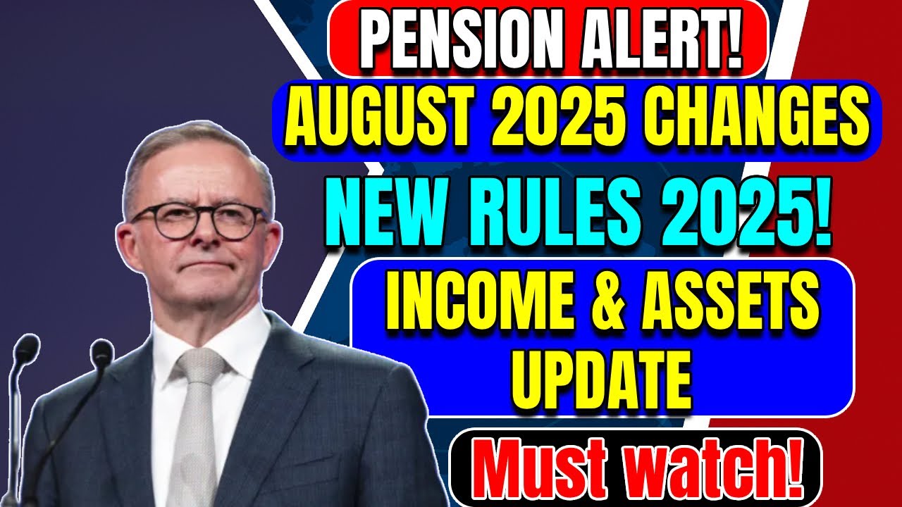 📢 Pension Alert Australia! August 2025 Income & Asset Rule Changes You Must Know