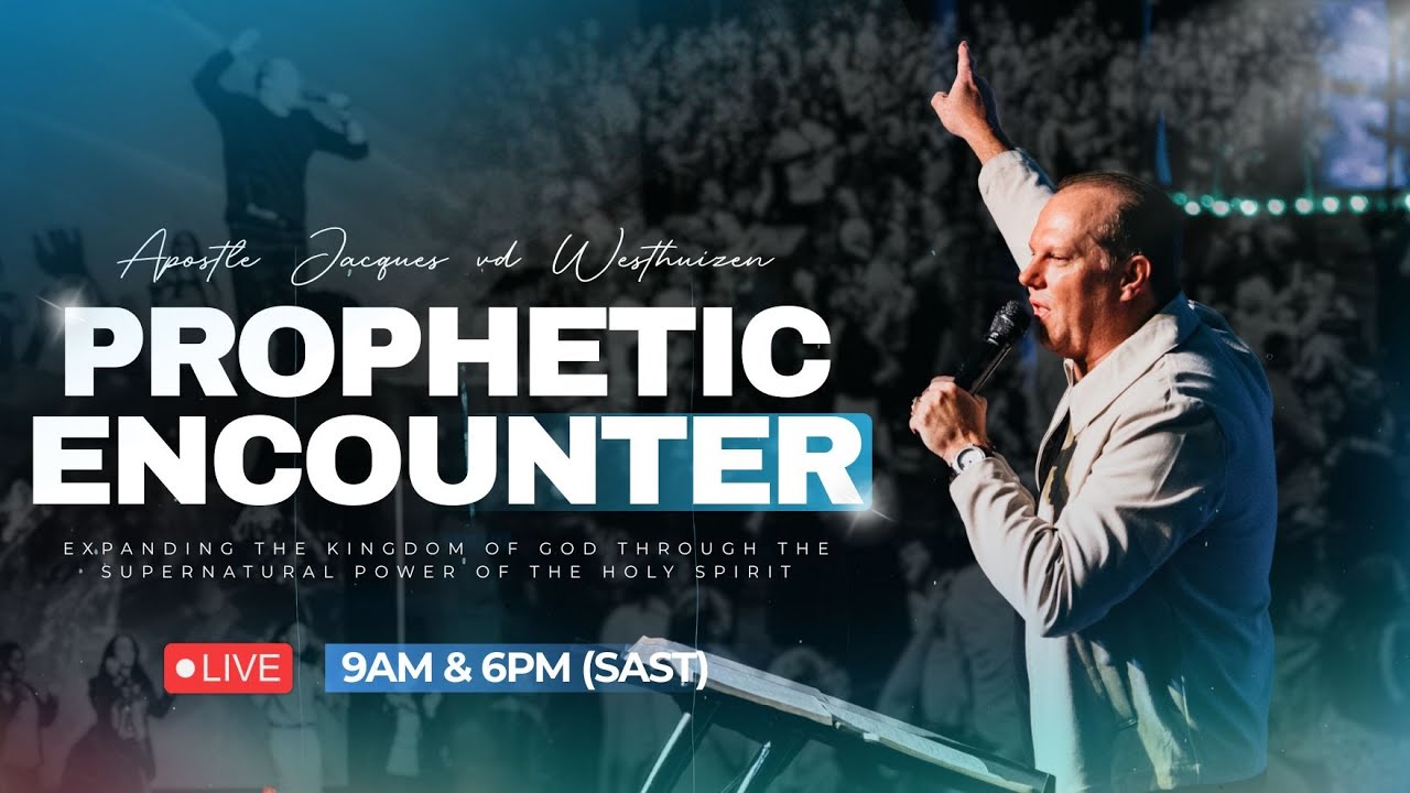 PROPHETIC ENCOUNTER| AP Jacques vd Westhuizen
