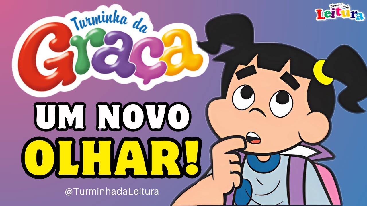 Turminha da Graça UM NOVO OLHAR I Turminha da Leitura
