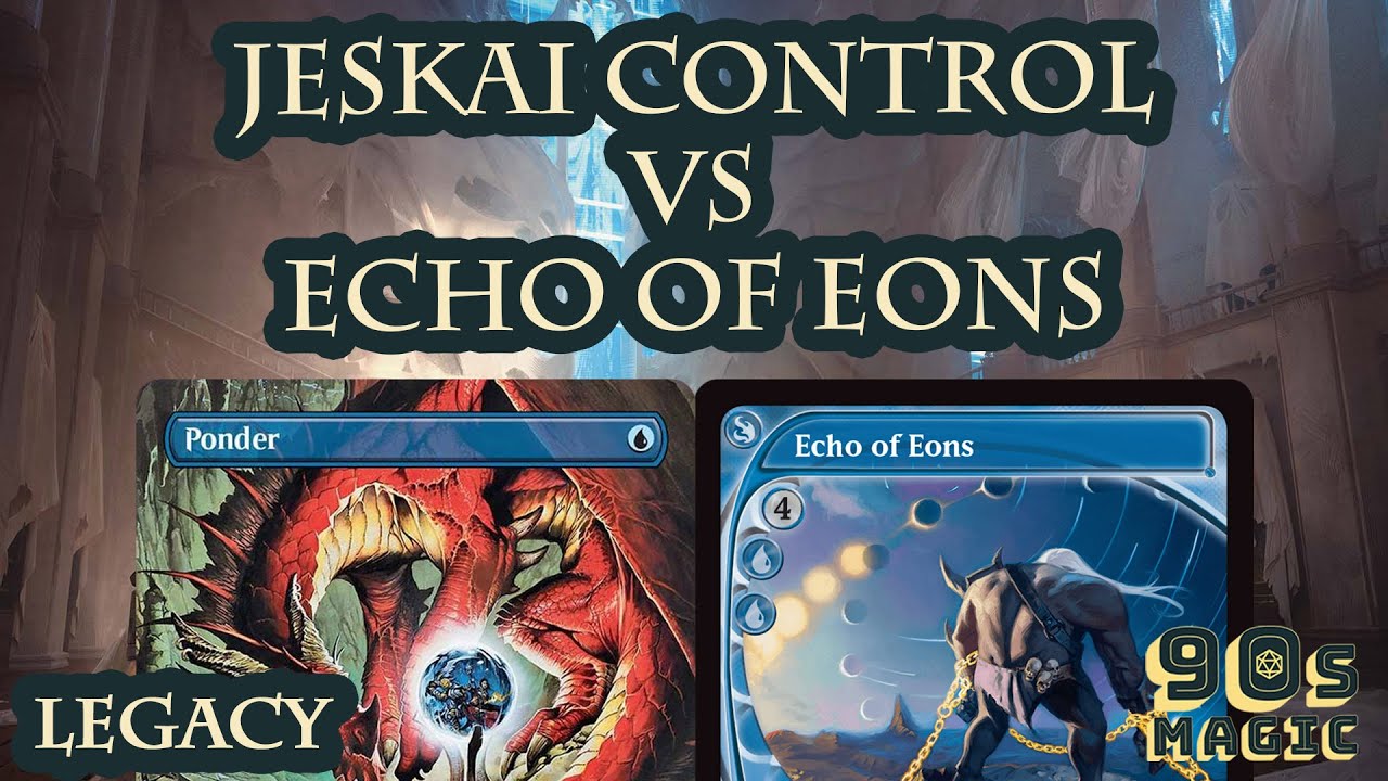 Jeskai Control vs Echo of Eons [MTG Legacy]