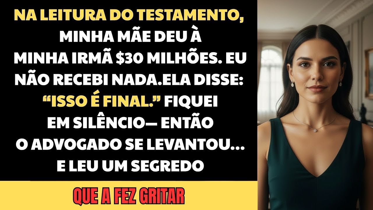 Na leitura do testamento, minha mãe deu US$30 milhões à minha irmã — então veio o segredo