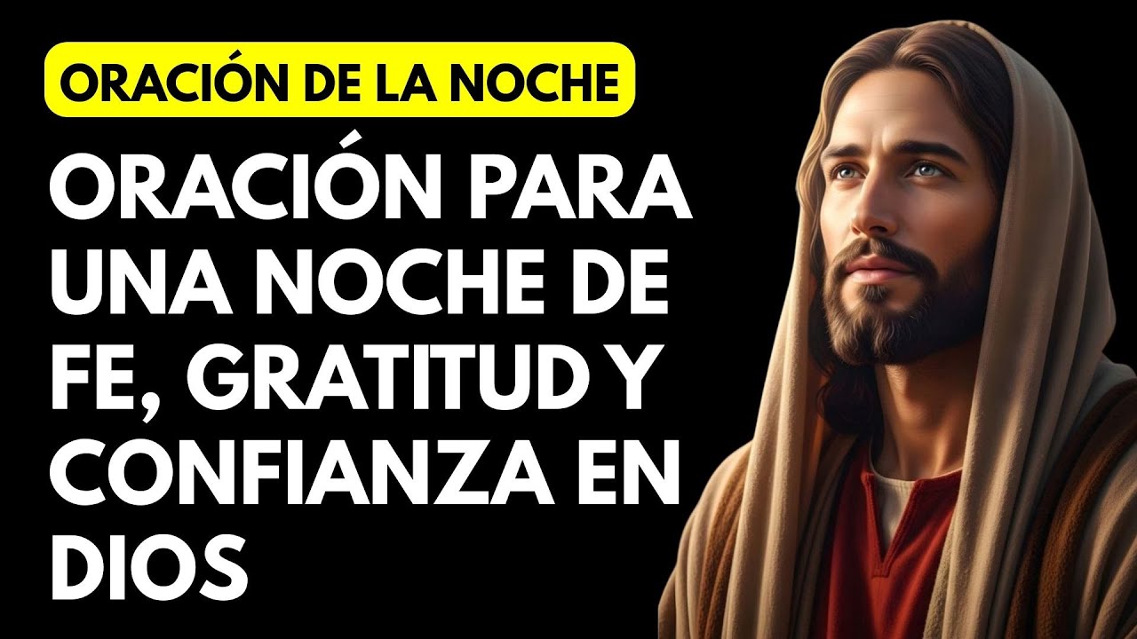 ORACIÓN NOCTURNA: ORACIÓN PARA UNA NOCHE DE FE, GRATITUD Y CONFIANZA EN DIOS