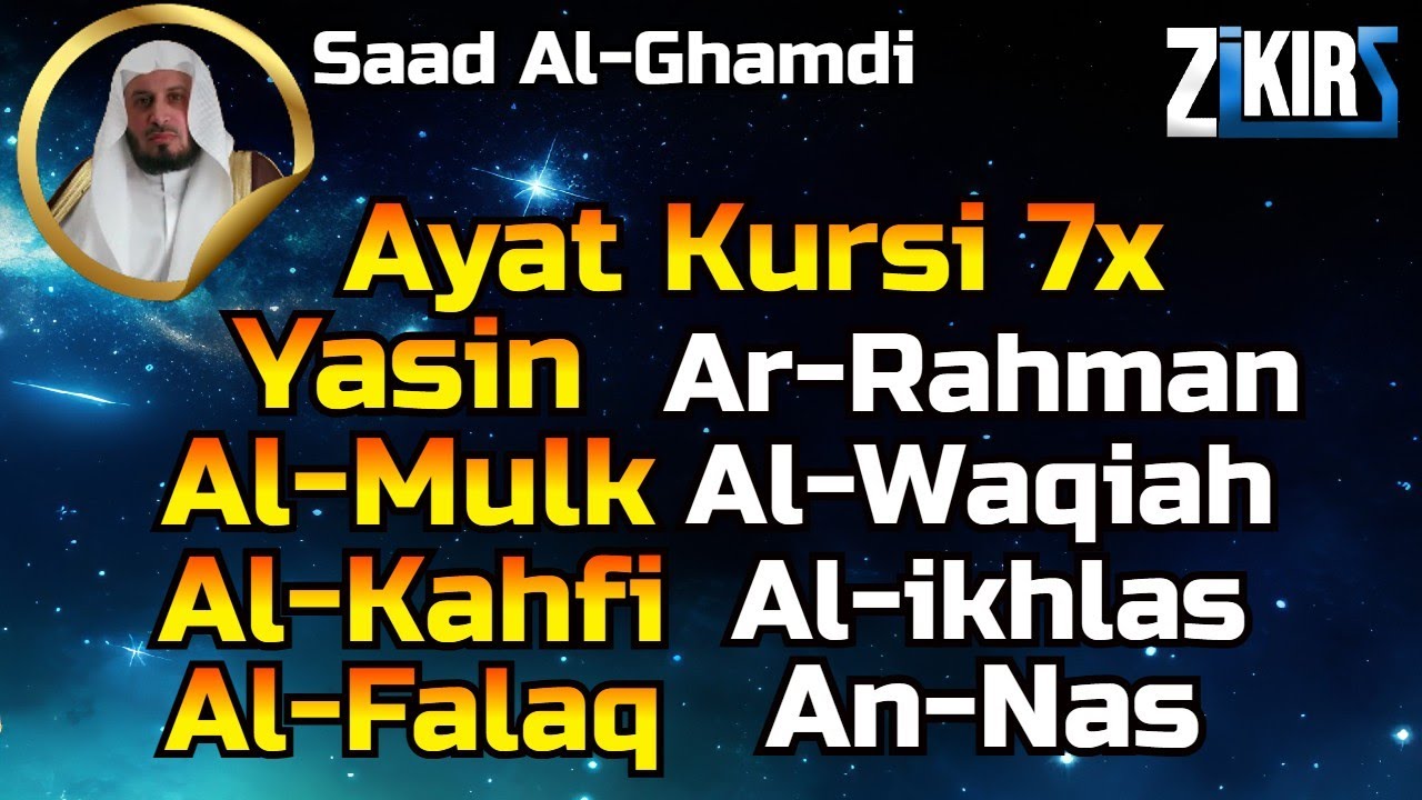 Ayat Kursi 7x,Surah Yasin,Al Waqiah,Al Kahfi,Al Mulk,Ar Rahman,ikhlas,Falaq,An Nas By Saad Al Ghamdi