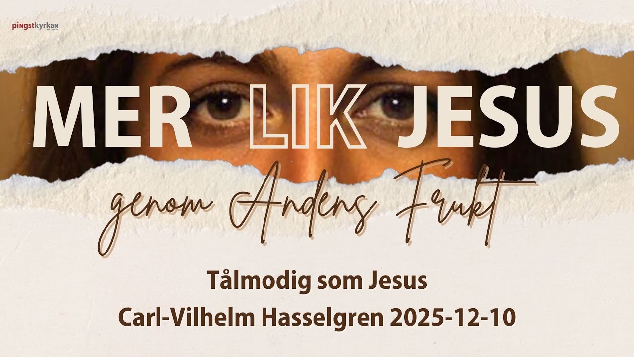 Tålmodig som Jesus 2025-12-10 Carl-Vilhelm Hasselgren