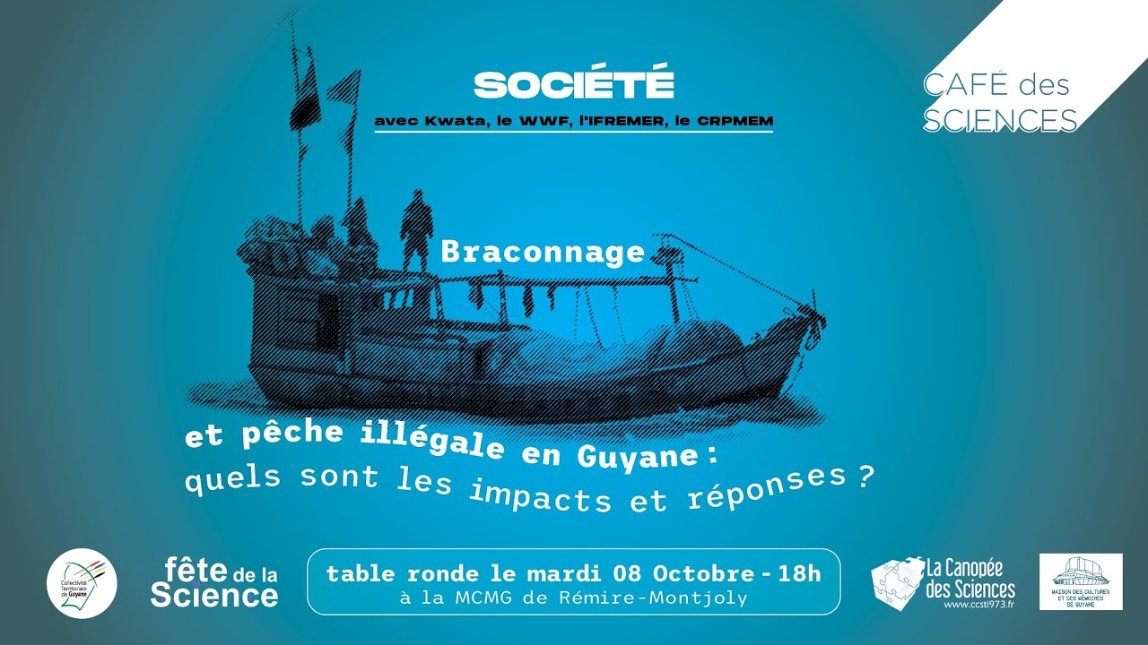 Café des Sciences - Braconnage et pêche illégale en Guyane, quels sont les impacts et réponses ?