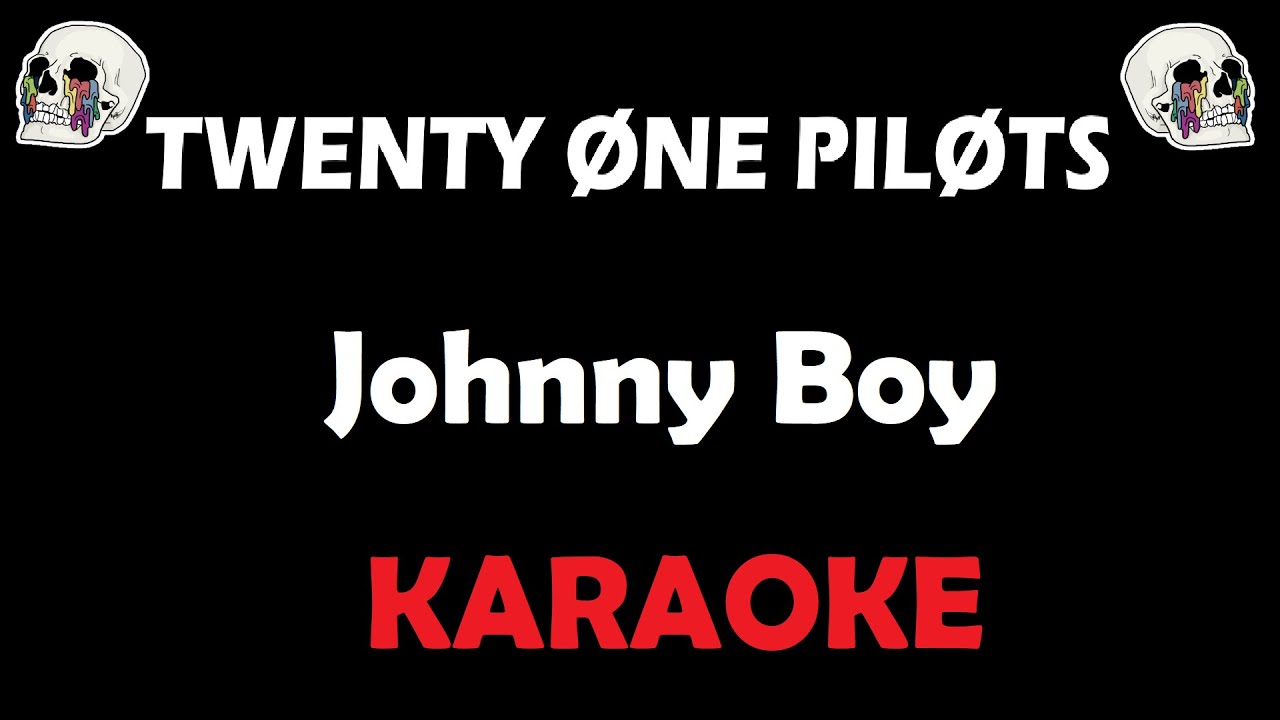 Twenty One Pilots - Johnny Boy (Karaoke)