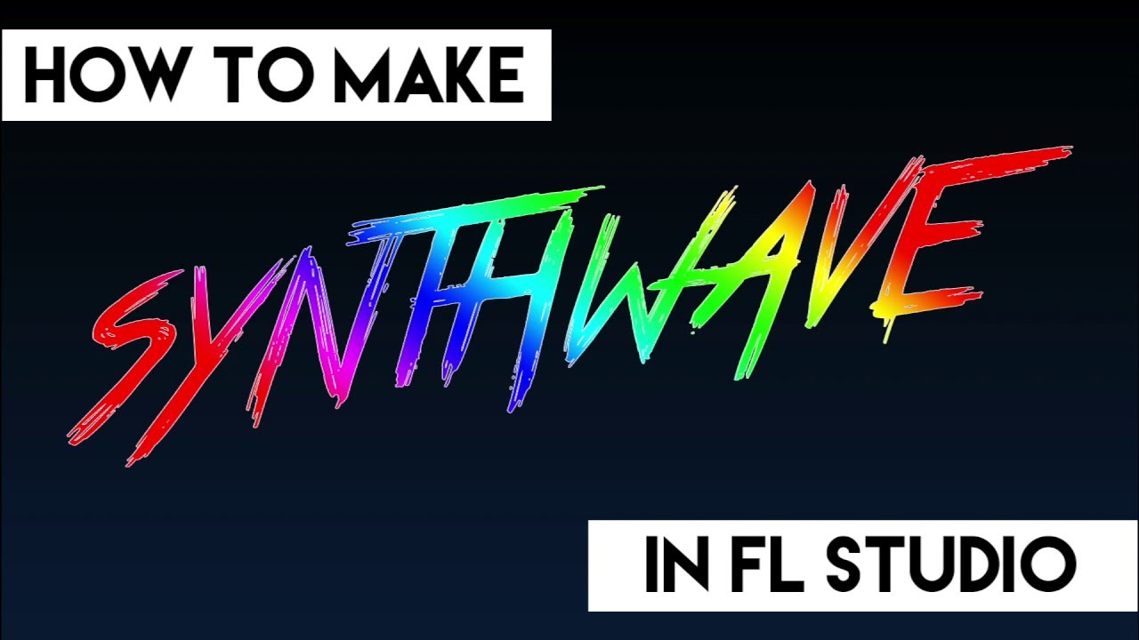 How to Make SYNTHWAVE