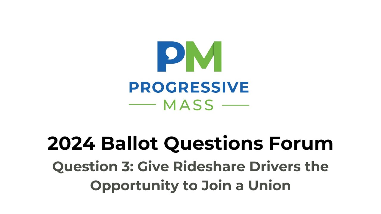 Progressive Mass 2024 Ballot Question Info Forum - Question 3: Rideshare Drivers Union Option