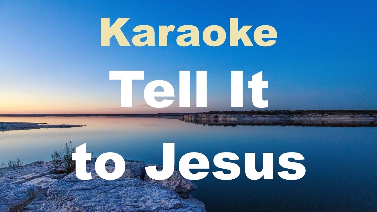 Tell It to Jesus - karaoke (Key of G)
