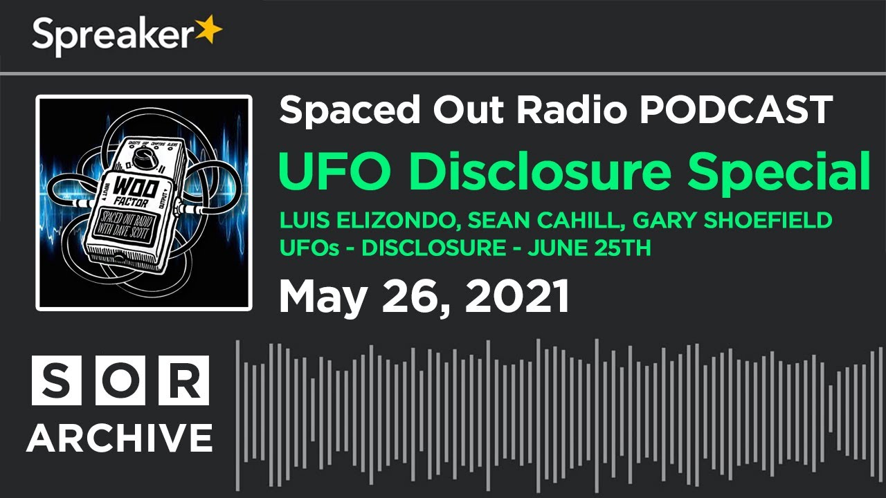 Luis Elizondo, Sean Cahill, Gary Shoefield - UFOs - Disclosure - June 25th