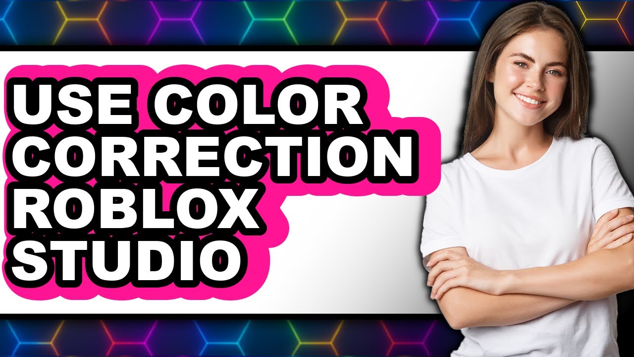 How to Use Color Correction Roblox Studio - Full Guide