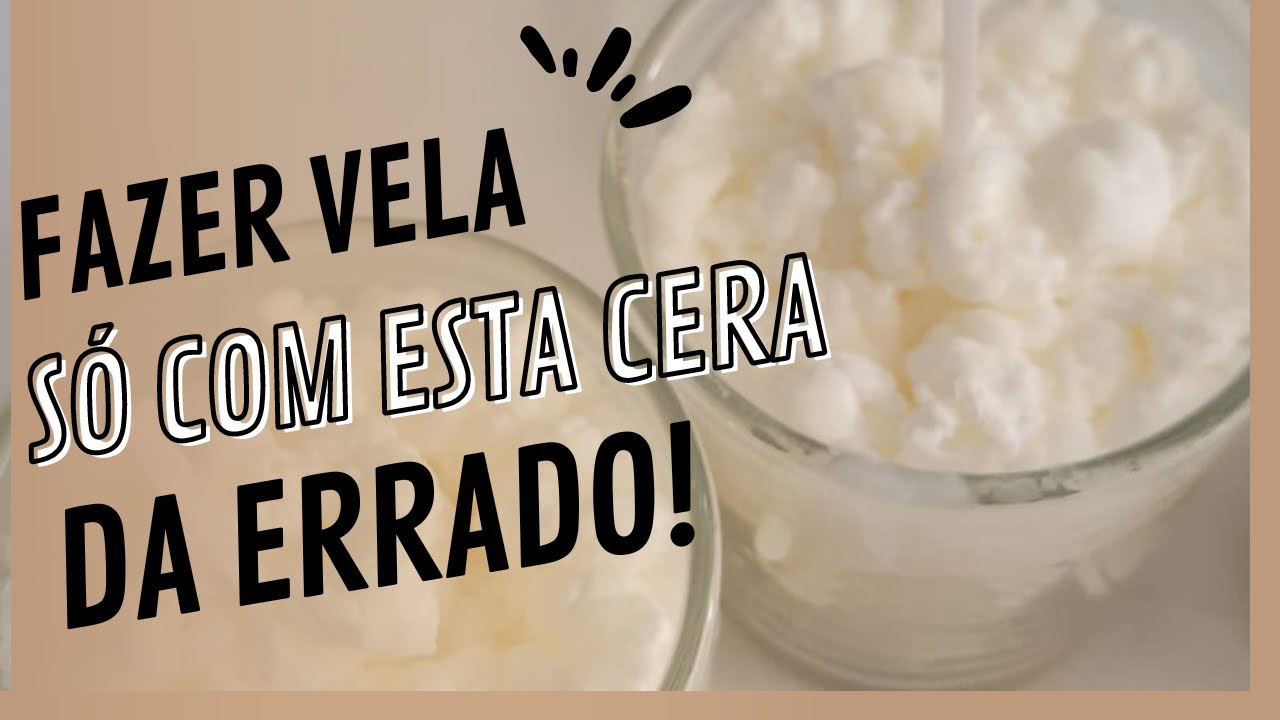 FAZER VELA SÓ COM ESTA CERA, DA ERRADO!