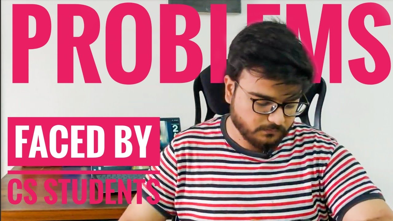 5 PROBLEMS faced BY COMPUTER SCIENCE STUDENTS