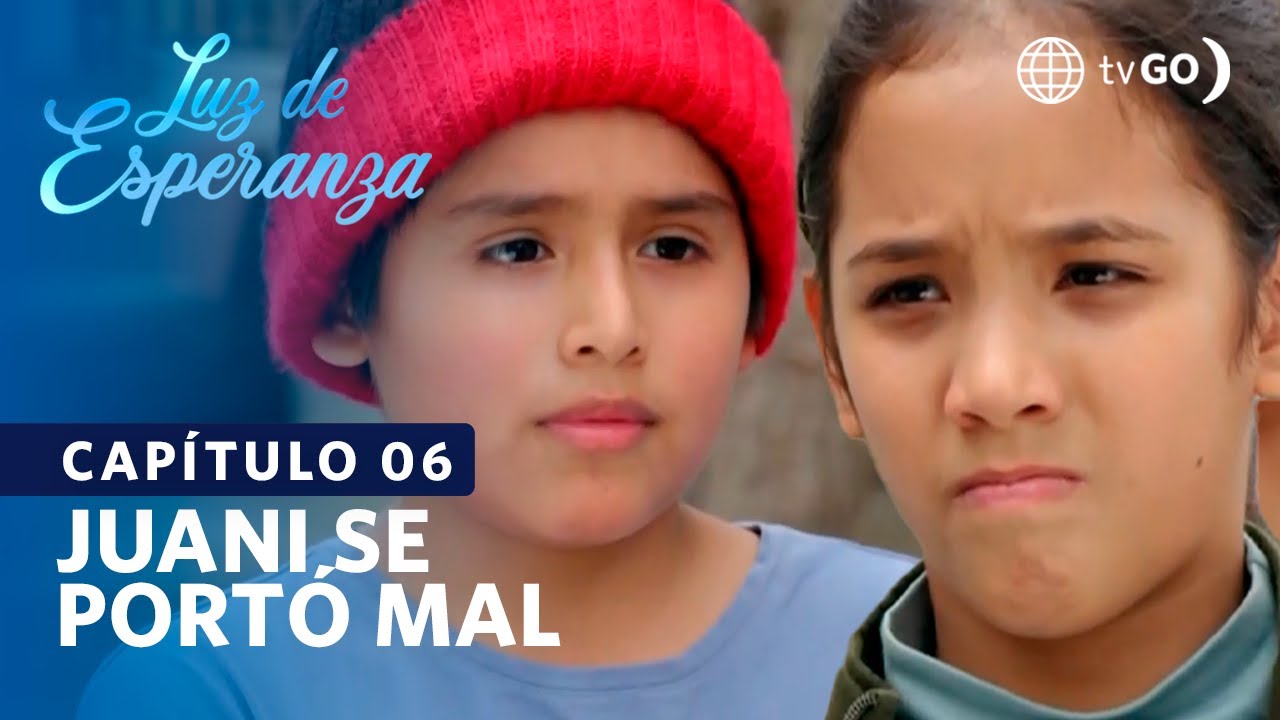 Luz de Esperanza: Juani hizo un mal acto y  Santiago la regañó (Capítulo n° 06)