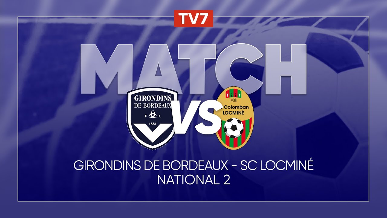 Match : Girondins de Bordeaux / Locmin&eacute; | 10&egrave;me journ&eacute;e du championnat de N2 - Groupe A - TV7