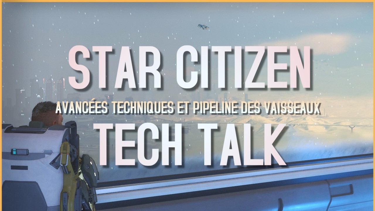 Q&A Tech avec Sean Tracy + Pipeline des Vaisseaux - Star Citizen