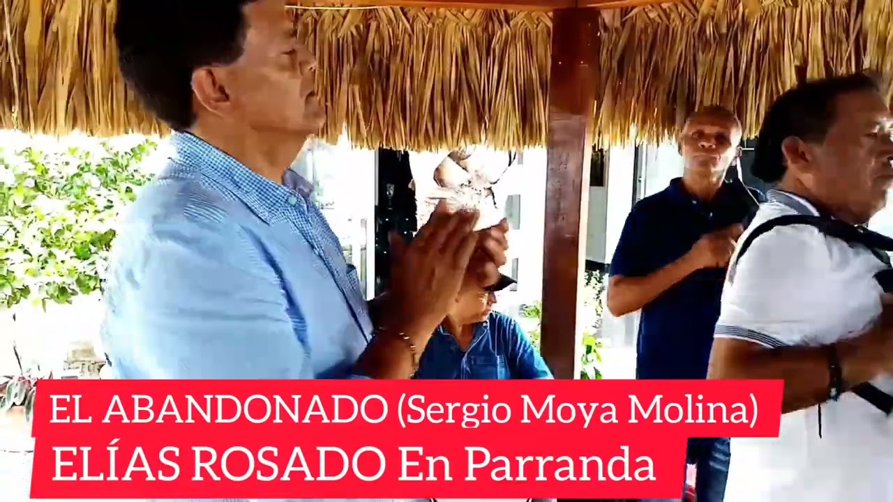 EL ABANDONADO (Sergio Moya Molina) ELÍAS ROSADO En Parranda.