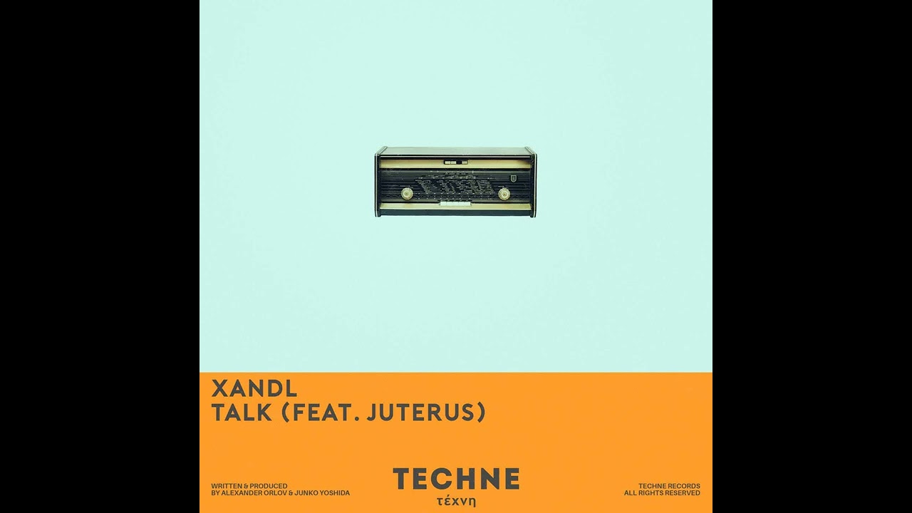 Xandl & Juterus  - Talk / Extended Mix [Techne]