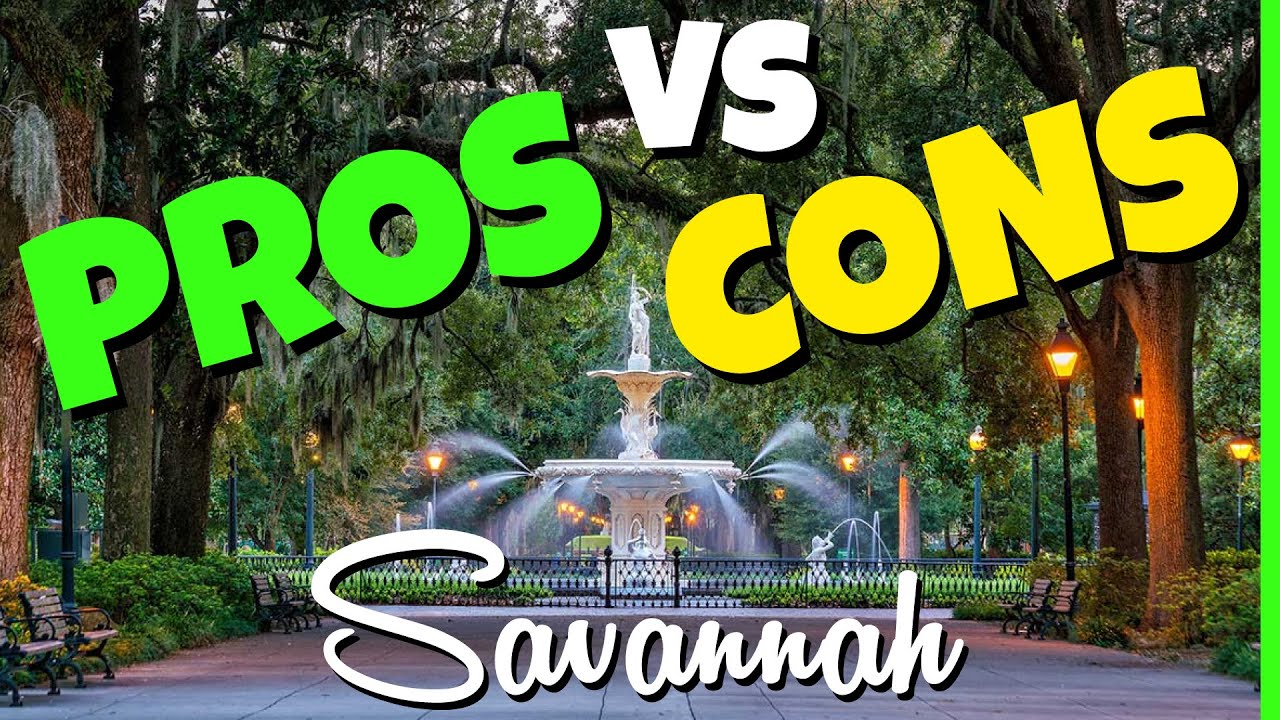 Living in Savannah, GA - PROS vs CONS