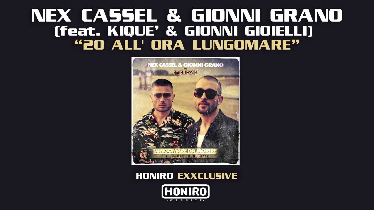 NEX CASSEL & GIONNI GRANO - 20 ALL'ORA LUNGOMARE ( HONIRO EXXCLUSIVE )