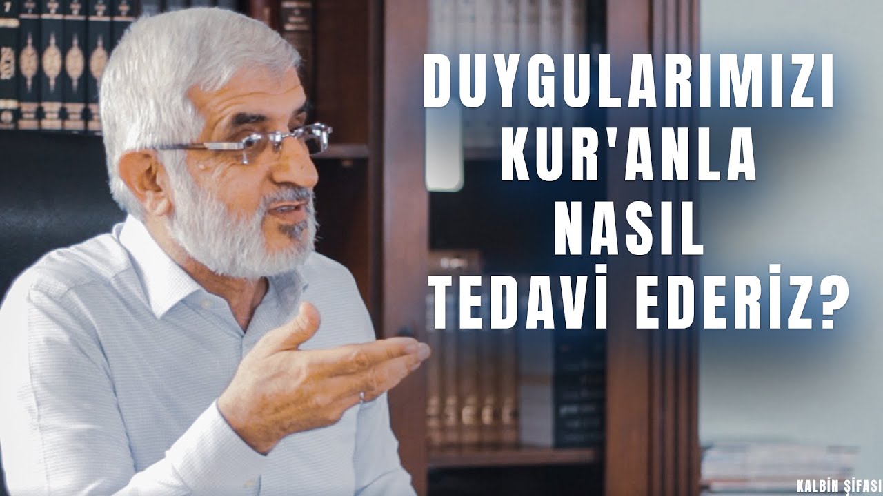 Duygularımızı Kur'anla Nasıl Tedavi Ederiz -  Ramazan Kayan | Kalbin Şifası