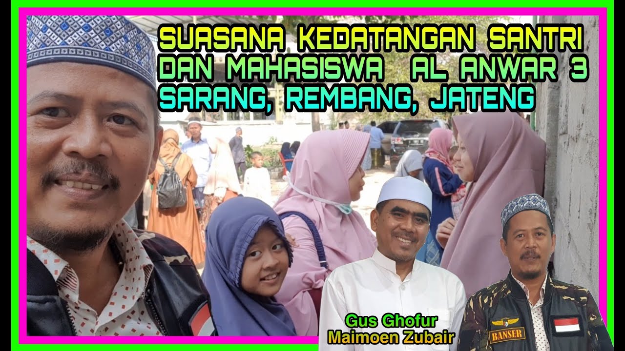 SUASANA KEDATANGAN SANTRI & MAHASISWA BARU STAI AL ANWAR 3 SARANG REMBANG JATENG...