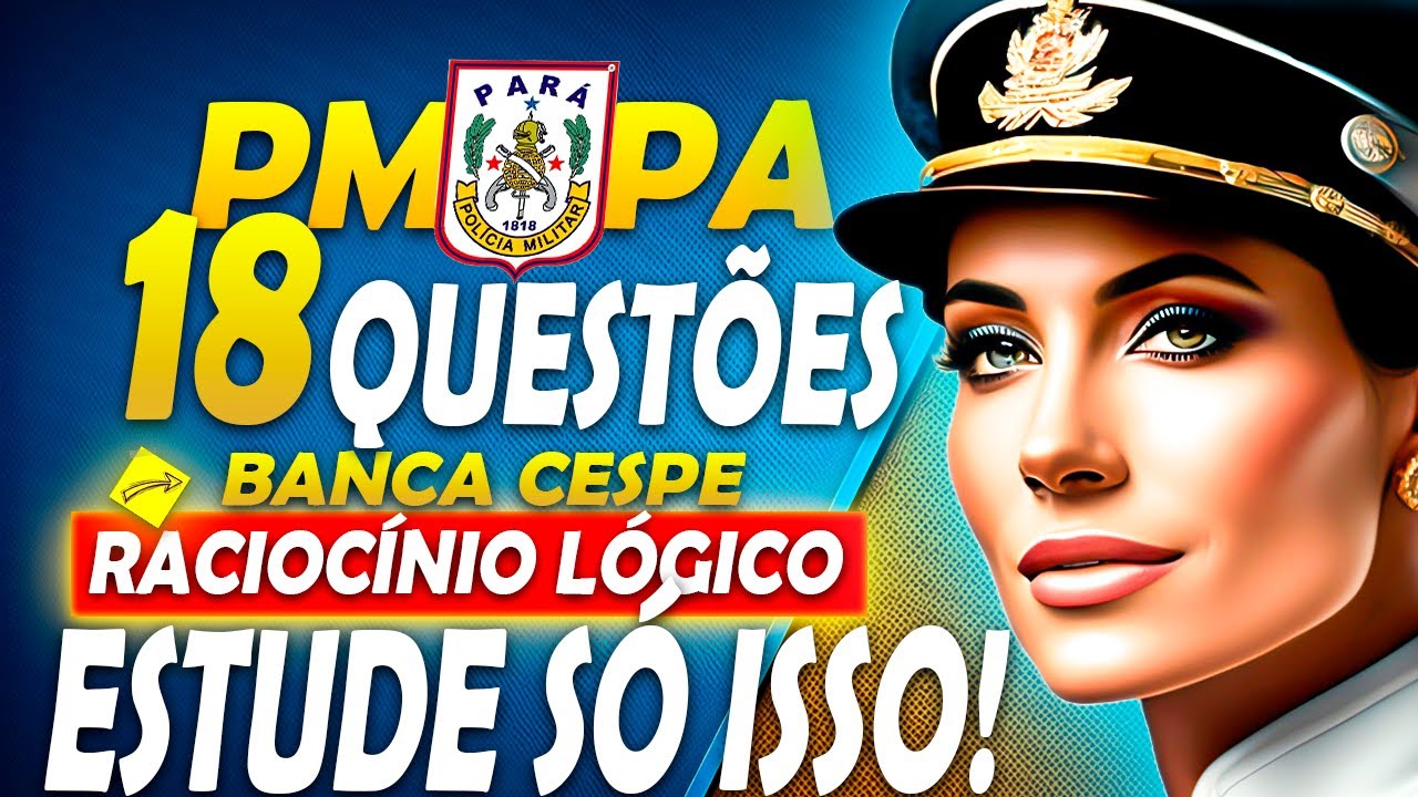 🟡 Concurso PM PA: 18 Questões de Raciocínio Lógico - É GRANDE MAS VALE APENA!