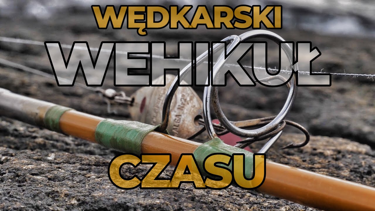🔹WĘDKARSKI WEHIKUŁ CZASU🔹1995- 2024