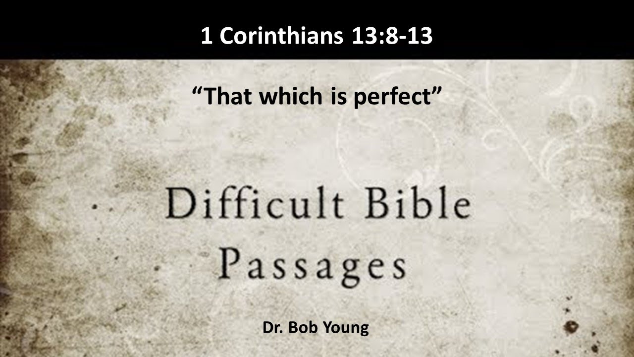 Difficult and Misunderstood Passages:  That Which is Perfect (1 Corinthians 13:8-13)
