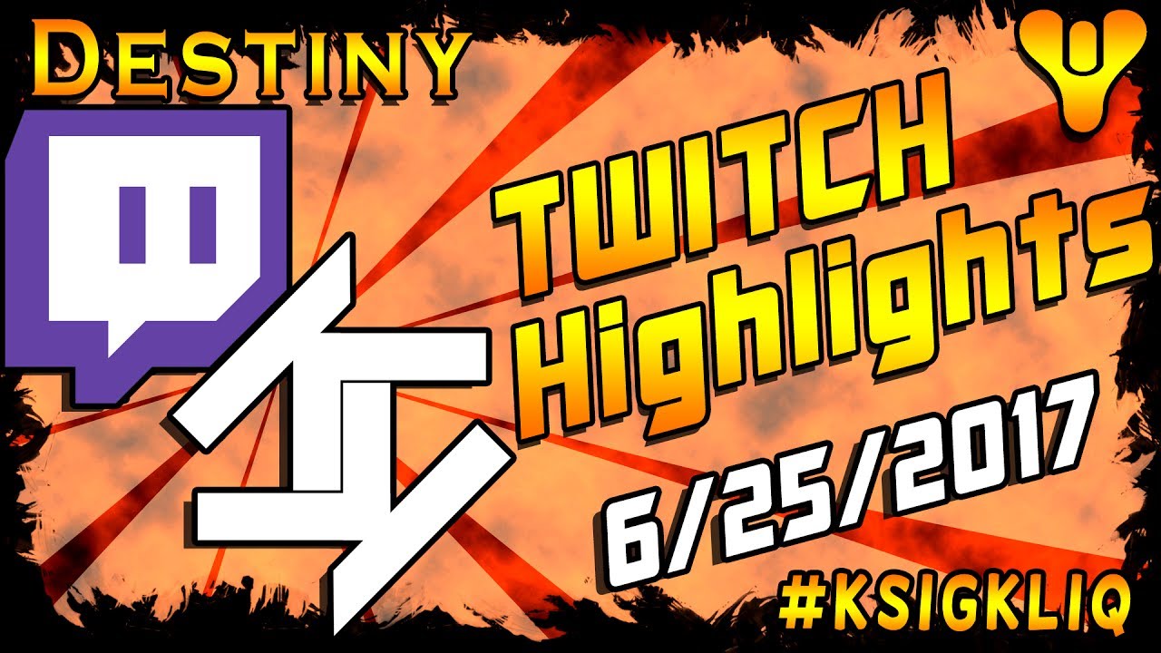 KSigKid Destiny Weekly Highlights Crucible Live Gameplay and Fails 6/25/17