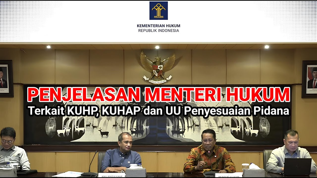 Penjelasan Menteri Hukum RI Terkait KUHP, KUHAP dan UU Penyesuaian Pidana