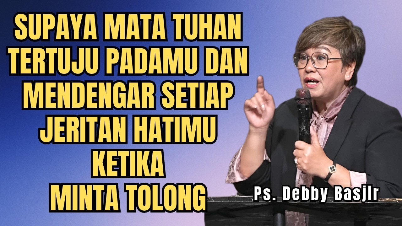 SUPAYA MATA TUHAN TERTUJU PADAMU DAN MENDENGAR JERITAN HATIMU - PS DEBBY BASJIR - EVANGELIUM