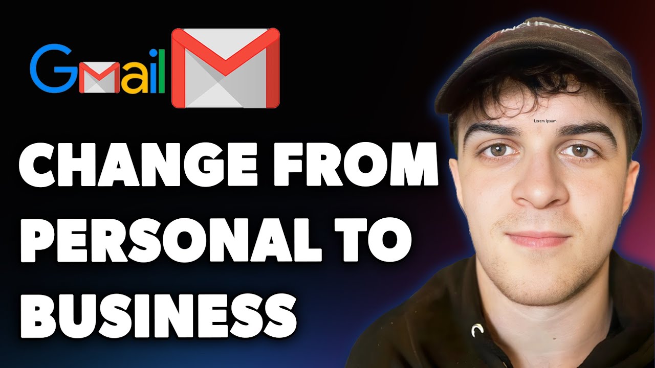 How to Change Gmail From Personal to Business (Full 2025 Guide)