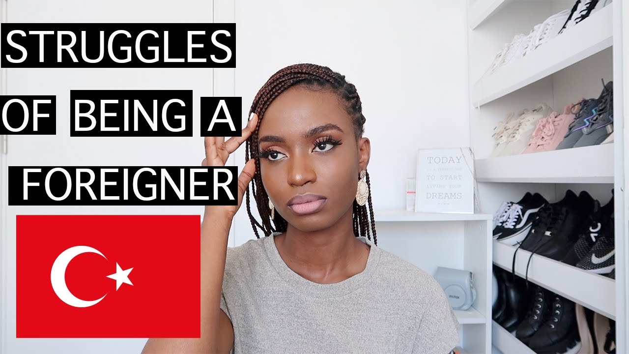 STRUGGLES  as a FOREIGNER in TURKEY