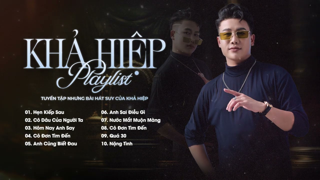 Hẹn Kiếp Sau, Cô Dâu Của Người Ta,... Tổng Hợp Những Bản Lofi Chill Hay Nhất Của Khả Hiệp 2025
