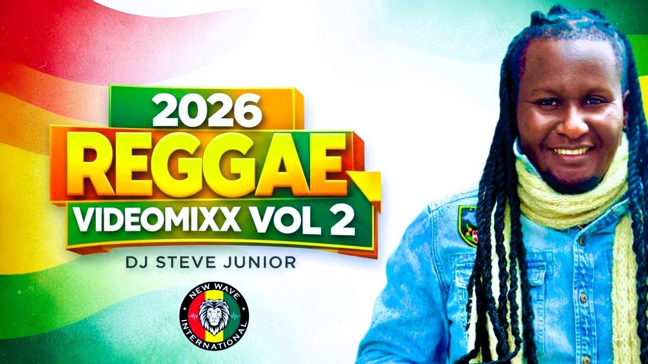 DJ STEVE  JUNIOR 2026 REGGAE VIDEO MIX VOL 2