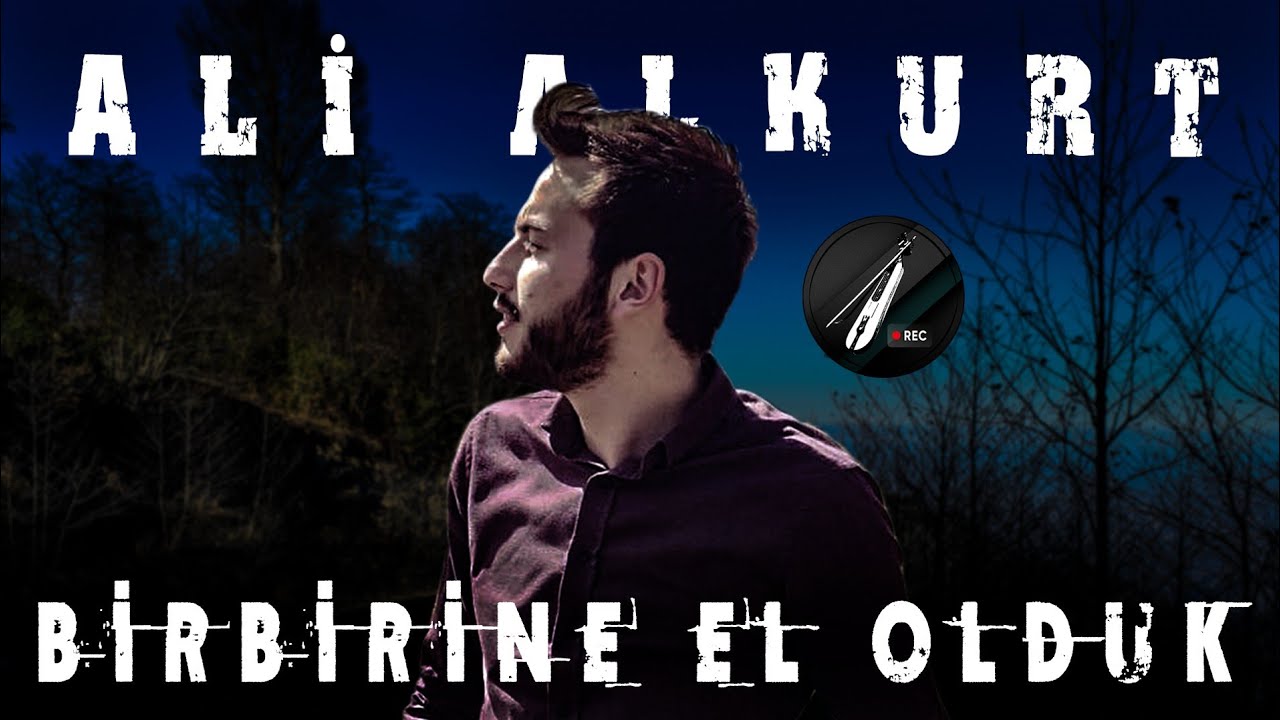Ali Alkurt - Birbirine El Olduk ✔