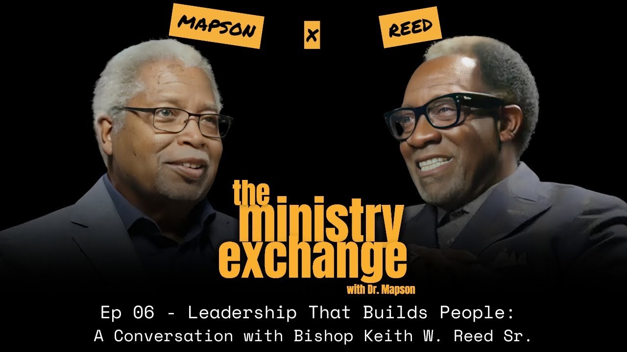 Ep 06 - Leadership That Builds People: A Conversation with Bishop Keith W. Reed Sr.